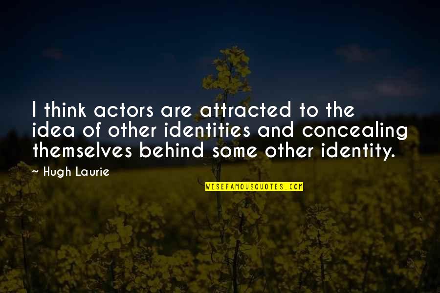 Blaney Funeral Home Quotes By Hugh Laurie: I think actors are attracted to the idea Blaney Funeral Home Quotes By Hugh Laurie: I think actors are attracted to the idea