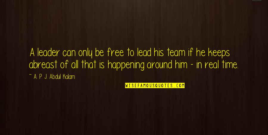 Blaney Mcmurtry Quotes By A. P. J. Abdul Kalam: A leader can only be free to lead Blaney Mcmurtry Quotes By A. P. J. Abdul Kalam: A leader can only be free to lead