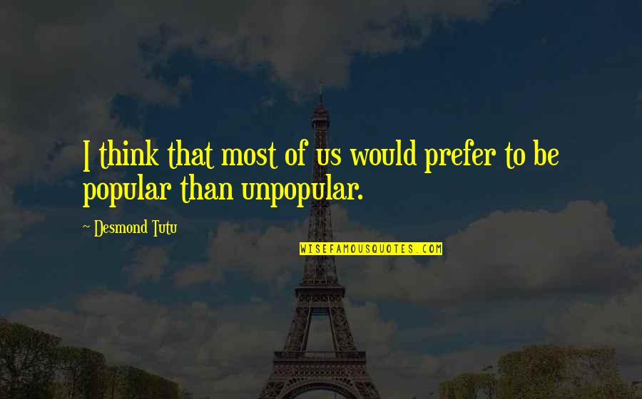 Blank At Birth Quotes By Desmond Tutu: I think that most of us would prefer