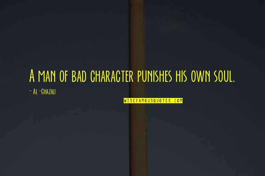 Blank Canvas Famous Quotes By Al-Ghazali: A man of bad character punishes his own