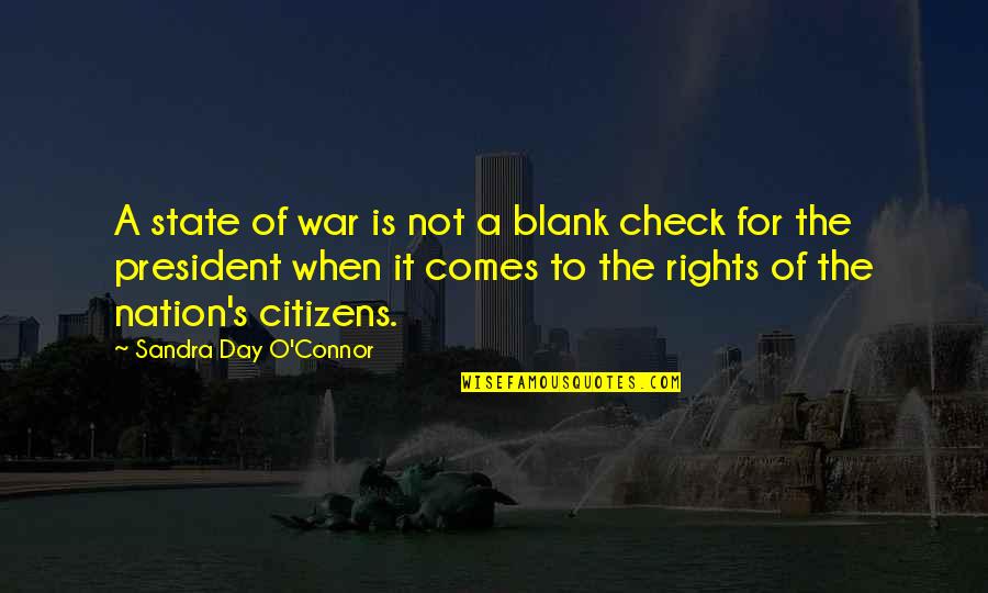 Blank Check Quotes By Sandra Day O'Connor: A state of war is not a blank