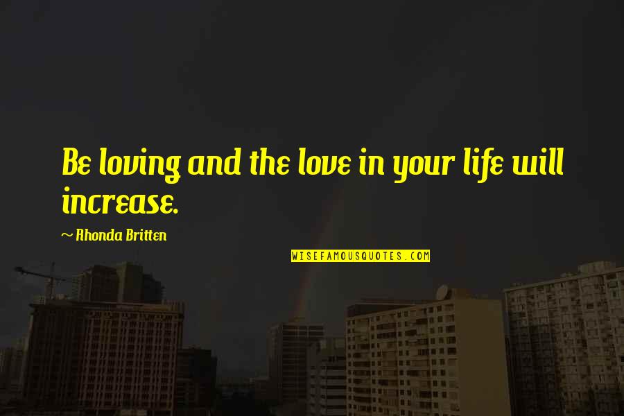 Blank Head Quotes By Rhonda Britten: Be loving and the love in your life