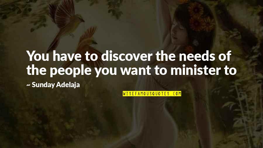 Blank Head Quotes By Sunday Adelaja: You have to discover the needs of the