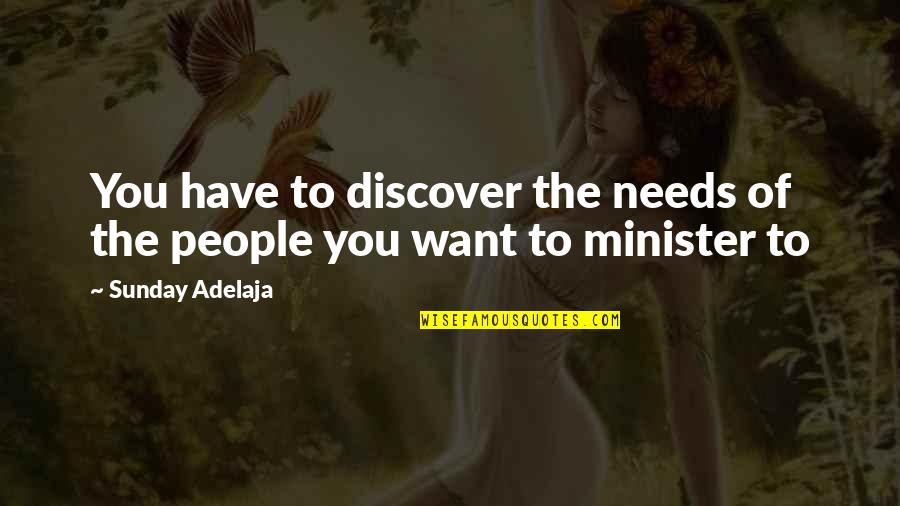 Blank Head Quotes By Sunday Adelaja: You have to discover the needs of the Blank Head Quotes By Sunday Adelaja: You have to discover the needs of the