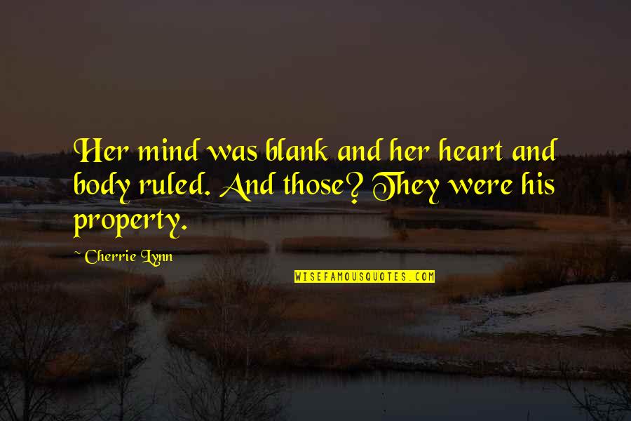Blank Mind Quotes By Cherrie Lynn: Her mind was blank and her heart and