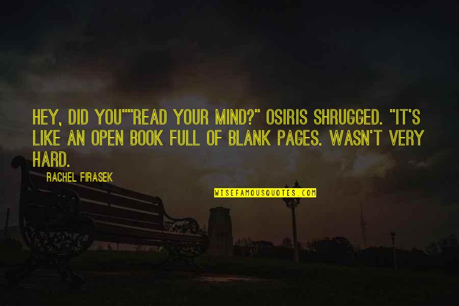 Blank Mind Quotes By Rachel Firasek: Hey, did you""Read your mind?" Osiris shrugged. "It's Blank Mind Quotes By Rachel Firasek: Hey, did you""Read your mind?" Osiris shrugged. "It's