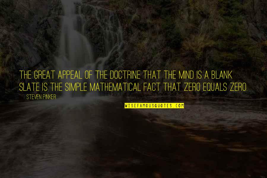 Blank Mind Quotes By Steven Pinker: The great appeal of the doctrine that the