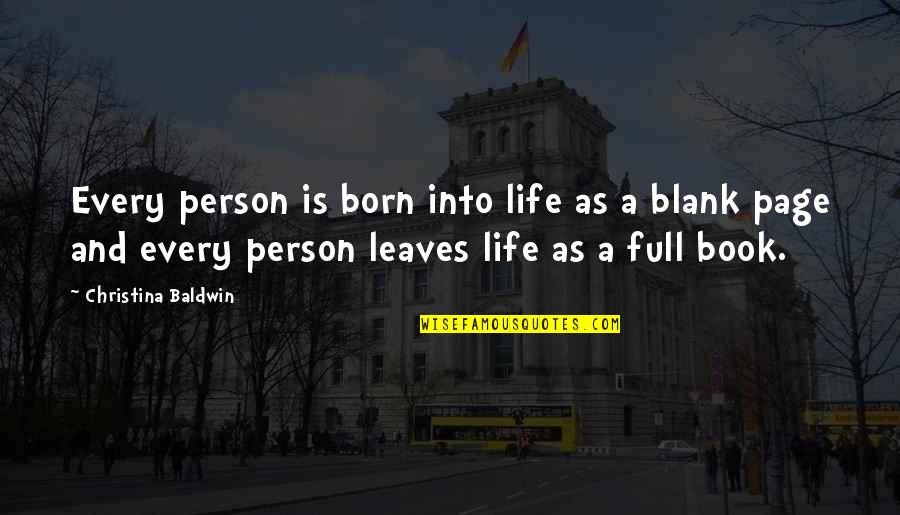 Blank Page Life Quotes By Christina Baldwin: Every person is born into life as a