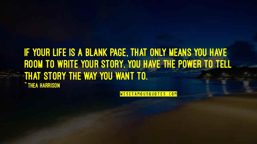 Blank Page Life Quotes By Thea Harrison: If your life is a blank page, that