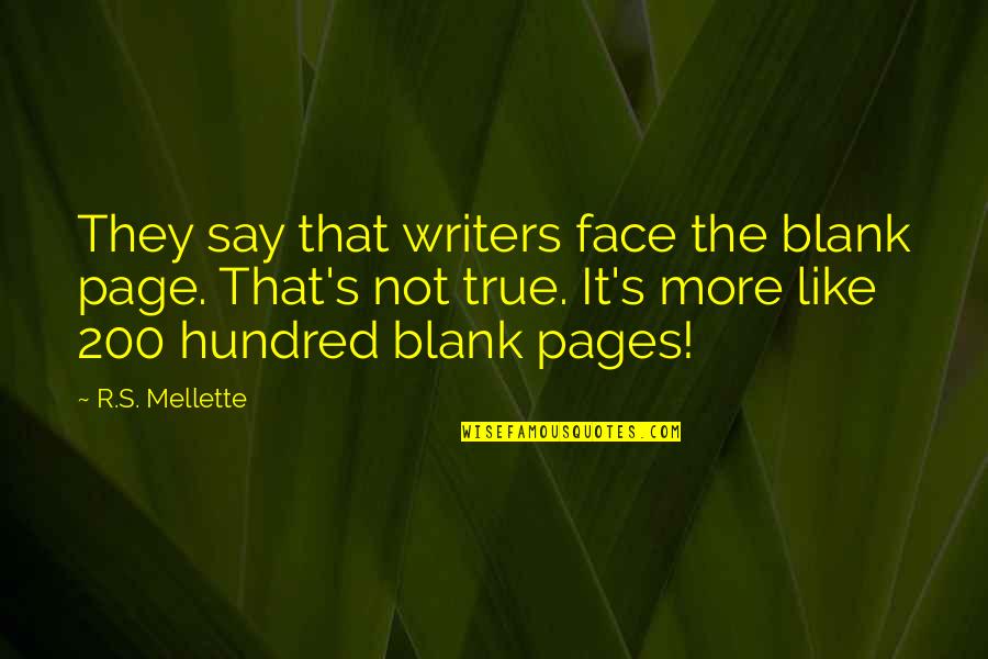 Blank Pages Quotes By R.S. Mellette: They say that writers face the blank page.