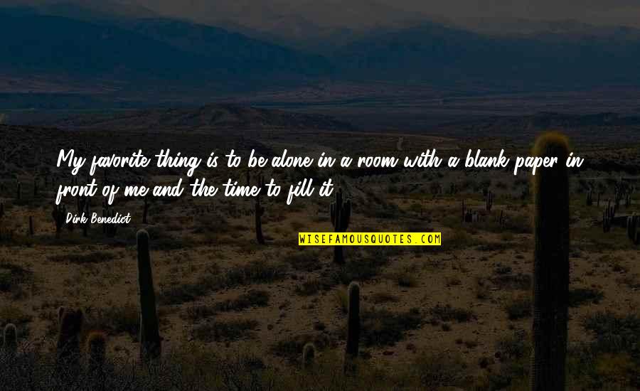 Blank To My Blank Quotes By Dirk Benedict: My favorite thing is to be alone in