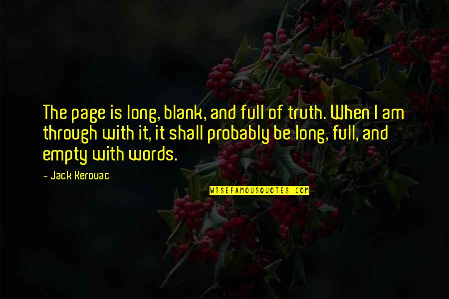 Blank To My Blank Quotes By Jack Kerouac: The page is long, blank, and full of