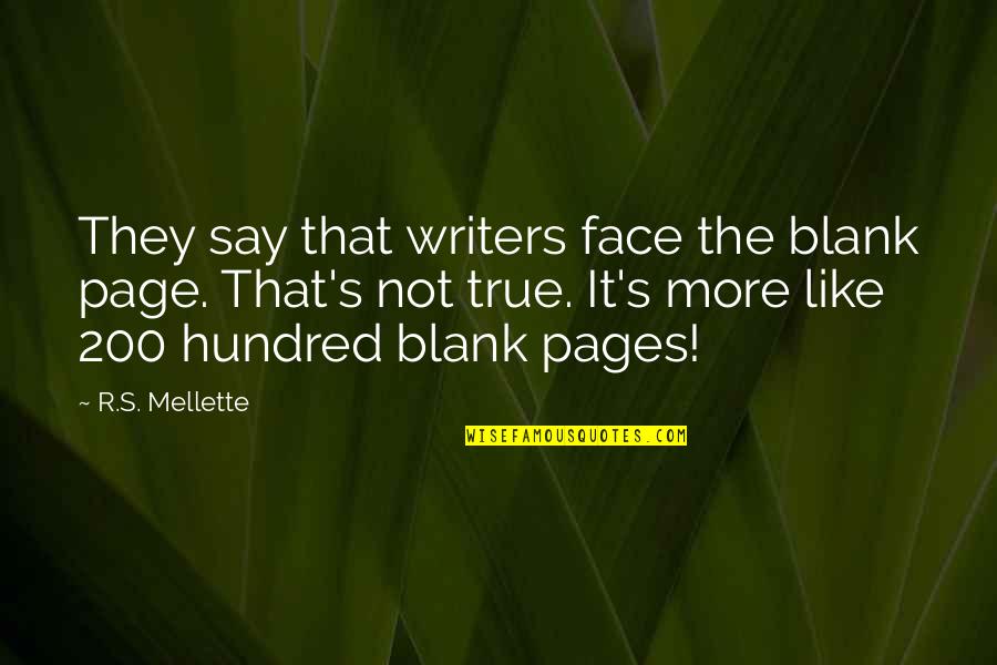 Blank To My Blank Quotes By R.S. Mellette: They say that writers face the blank page.