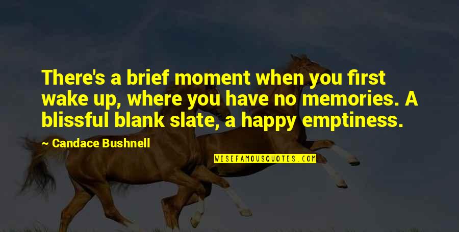 Blank You Quotes By Candace Bushnell: There's a brief moment when you first wake