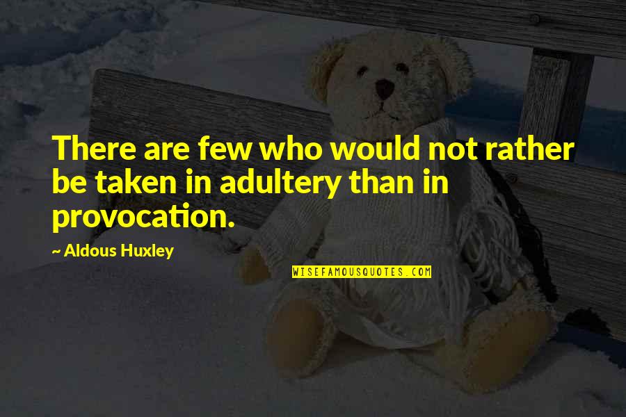 Blankacosmeticos Quotes By Aldous Huxley: There are few who would not rather be