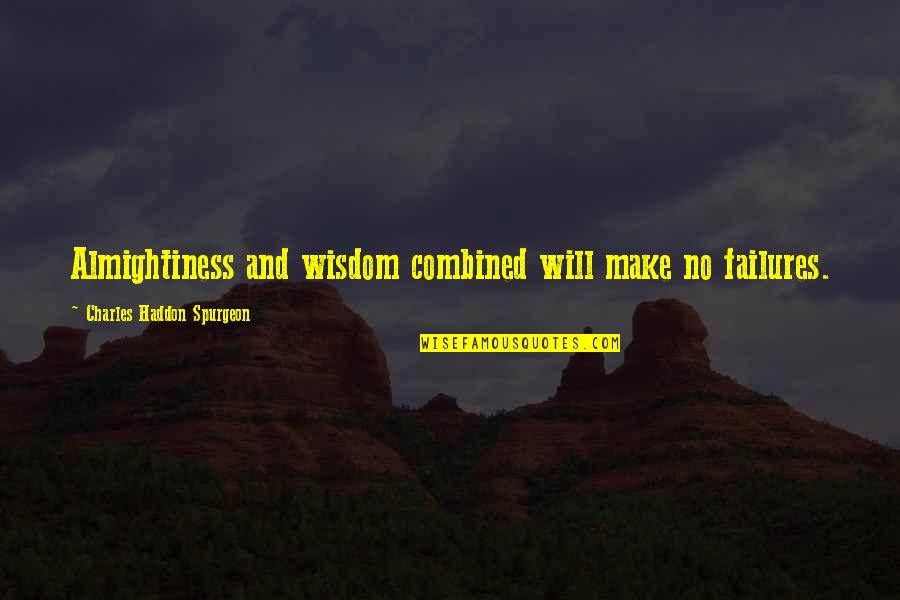 Blankenburg Properties Quotes By Charles Haddon Spurgeon: Almightiness and wisdom combined will make no failures.