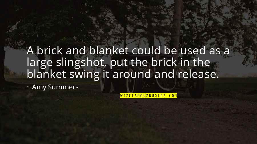 Blanket The Quotes By Amy Summers: A brick and blanket could be used as