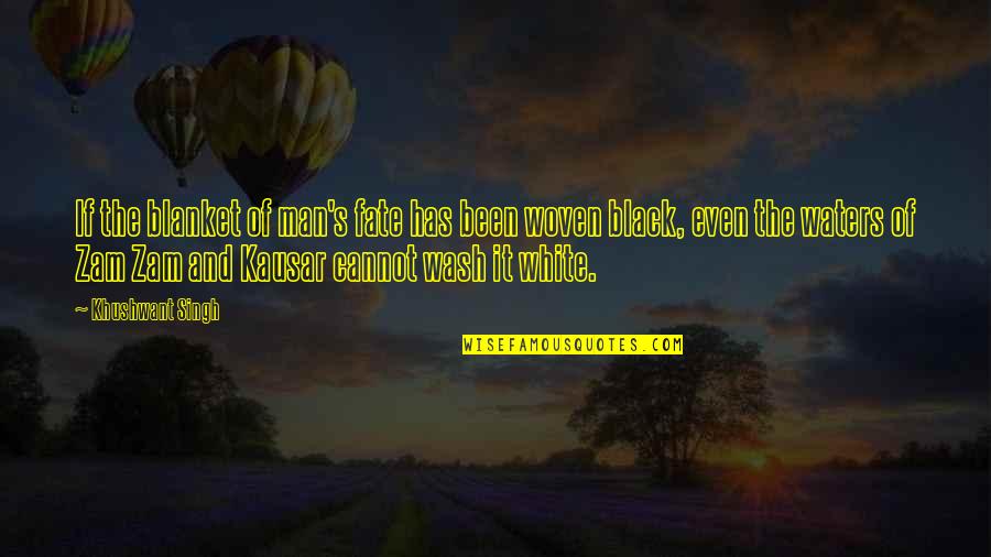 Blanket The Quotes By Khushwant Singh: If the blanket of man's fate has been Blanket The Quotes By Khushwant Singh: If the blanket of man's fate has been