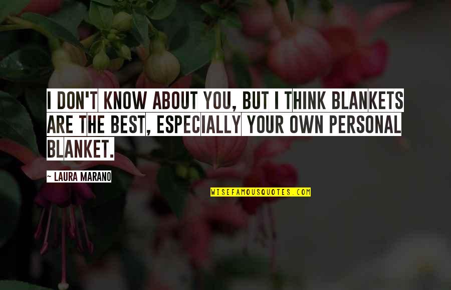 Blanket The Quotes By Laura Marano: I don't know about you, but I think