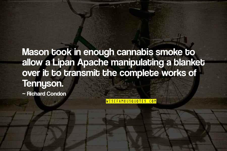 Blanket The Quotes By Richard Condon: Mason took in enough cannabis smoke to allow