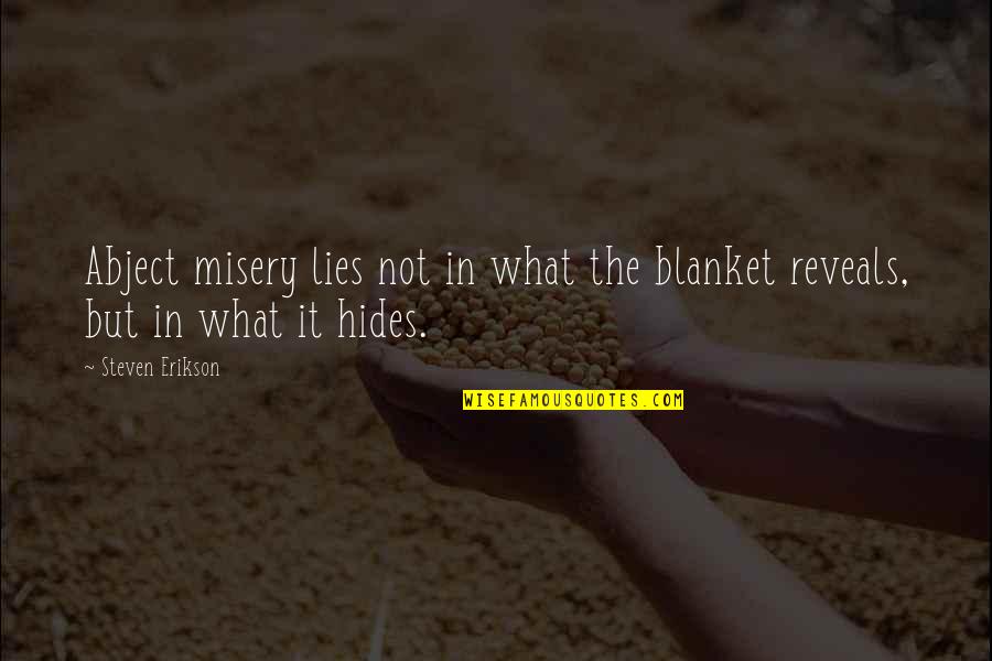 Blanket The Quotes By Steven Erikson: Abject misery lies not in what the blanket