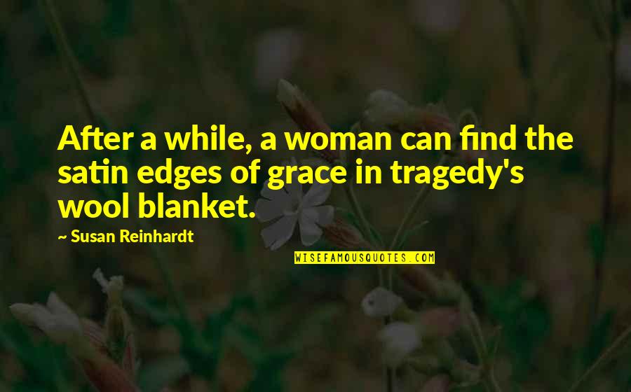 Blanket The Quotes By Susan Reinhardt: After a while, a woman can find the Blanket The Quotes By Susan Reinhardt: After a while, a woman can find the