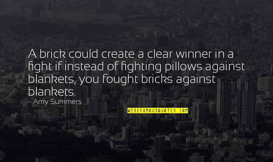 Blankets Quotes By Amy Summers: A brick could create a clear winner in