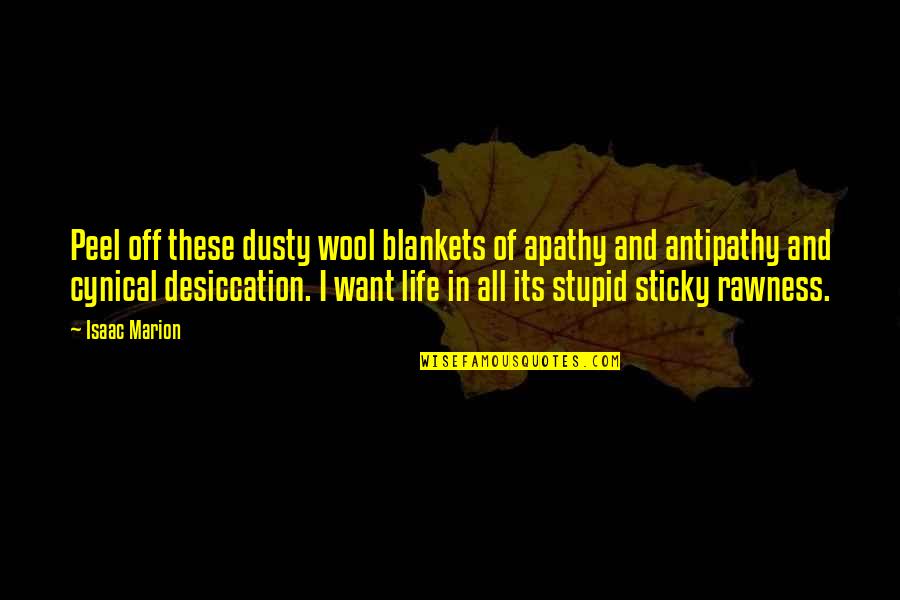 Blankets Quotes By Isaac Marion: Peel off these dusty wool blankets of apathy