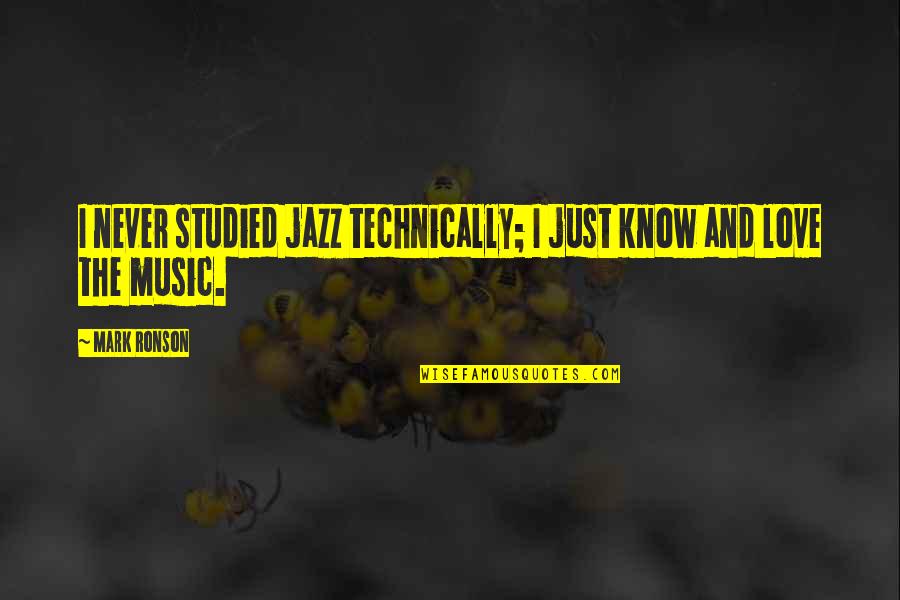 Blankies For Babies Quotes By Mark Ronson: I never studied jazz technically; I just know