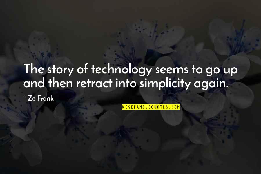 Blanking Me Quotes By Ze Frank: The story of technology seems to go up