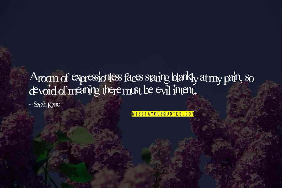 Blankly Quotes By Sarah Kane: A room of expressionless faces staring blankly at Blankly Quotes By Sarah Kane: A room of expressionless faces staring blankly at