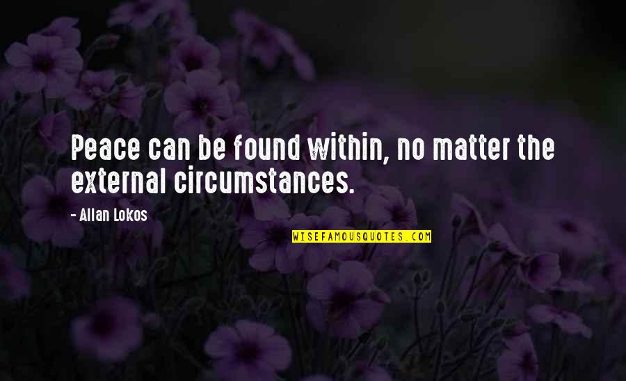 Blanksonblanks Quotes By Allan Lokos: Peace can be found within, no matter the