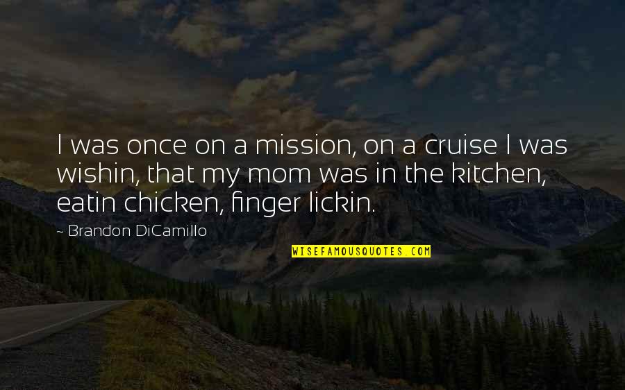Blankstein Noguera Quotes By Brandon DiCamillo: I was once on a mission, on a Blankstein Noguera Quotes By Brandon DiCamillo: I was once on a mission, on a