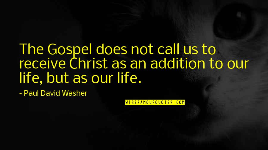 Blanning Quotes By Paul David Washer: The Gospel does not call us to receive