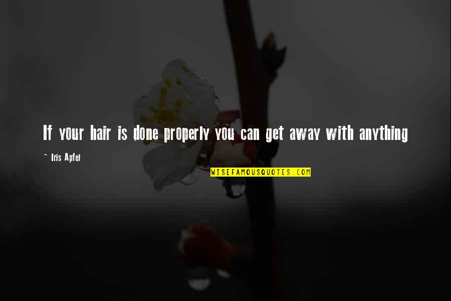 Blanquart Belleville Quotes By Iris Apfel: If your hair is done properly you can