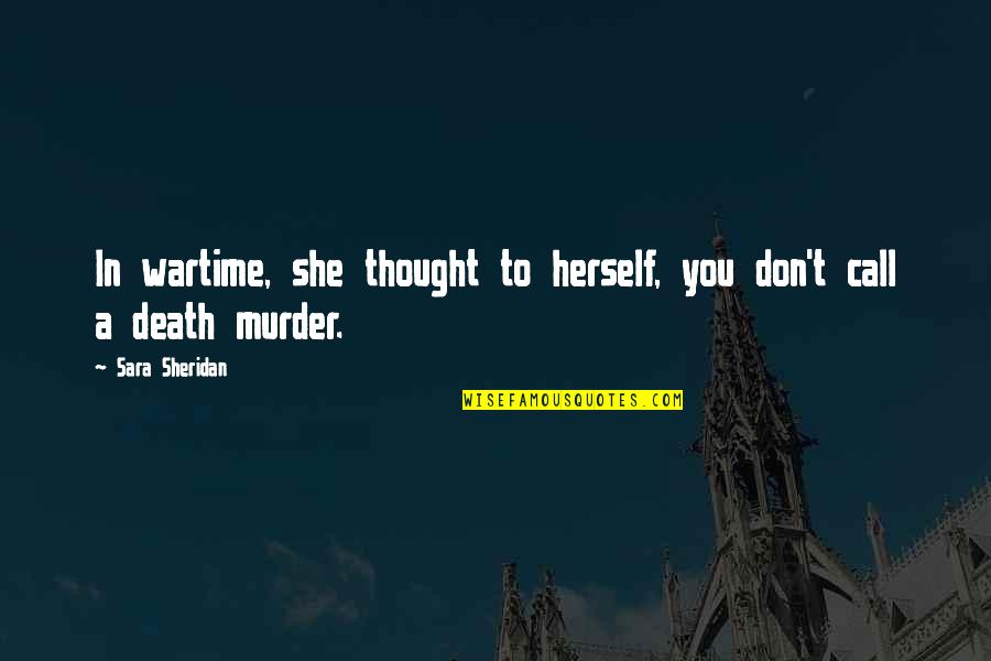 Blanquefort Commandery Quotes By Sara Sheridan: In wartime, she thought to herself, you don't