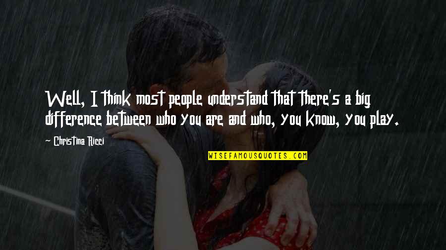 Blanquerias Quotes By Christina Ricci: Well, I think most people understand that there's
