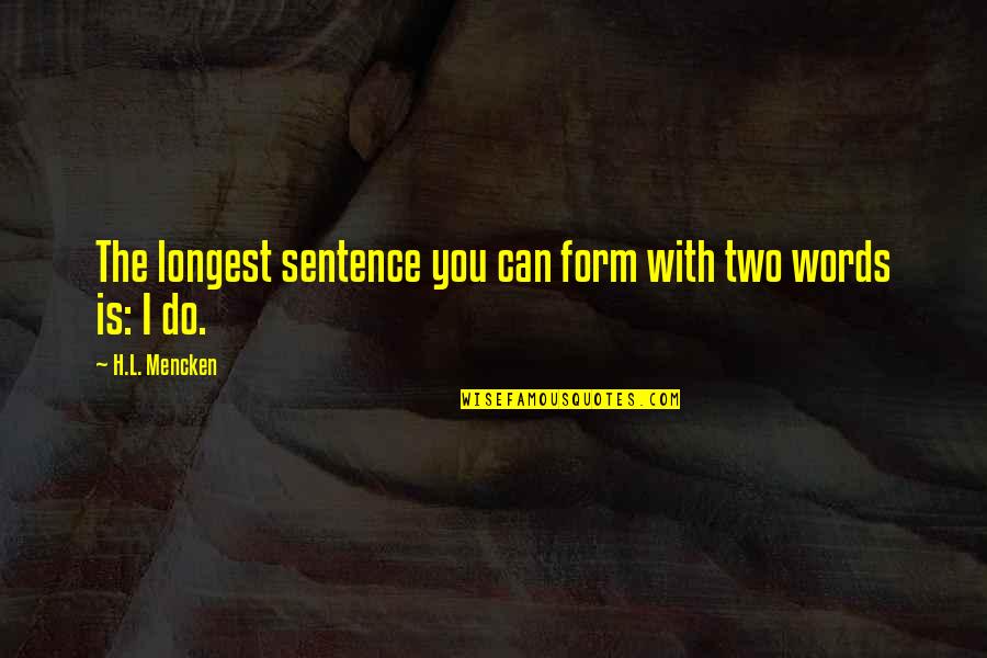Blanquette De Veau Quotes By H.L. Mencken: The longest sentence you can form with two Blanquette De Veau Quotes By H.L. Mencken: The longest sentence you can form with two