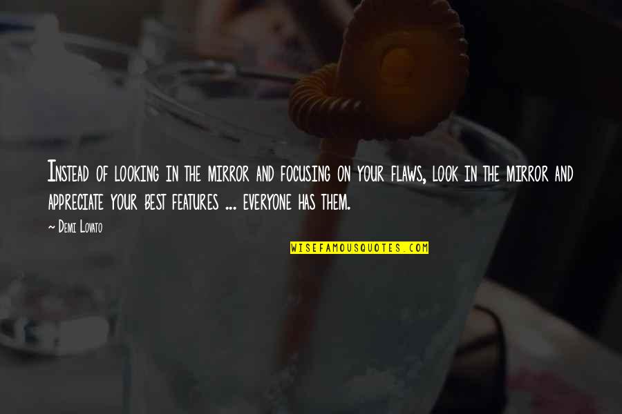 Blanquitas Quotes By Demi Lovato: Instead of looking in the mirror and focusing Blanquitas Quotes By Demi Lovato: Instead of looking in the mirror and focusing