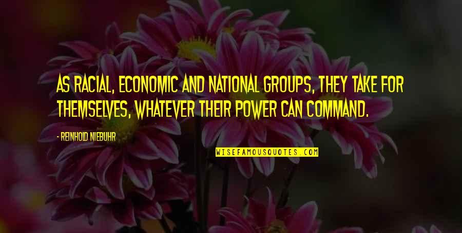 Blanski Reading Quotes By Reinhold Niebuhr: As racial, economic and national groups, they take Blanski Reading Quotes By Reinhold Niebuhr: As racial, economic and national groups, they take