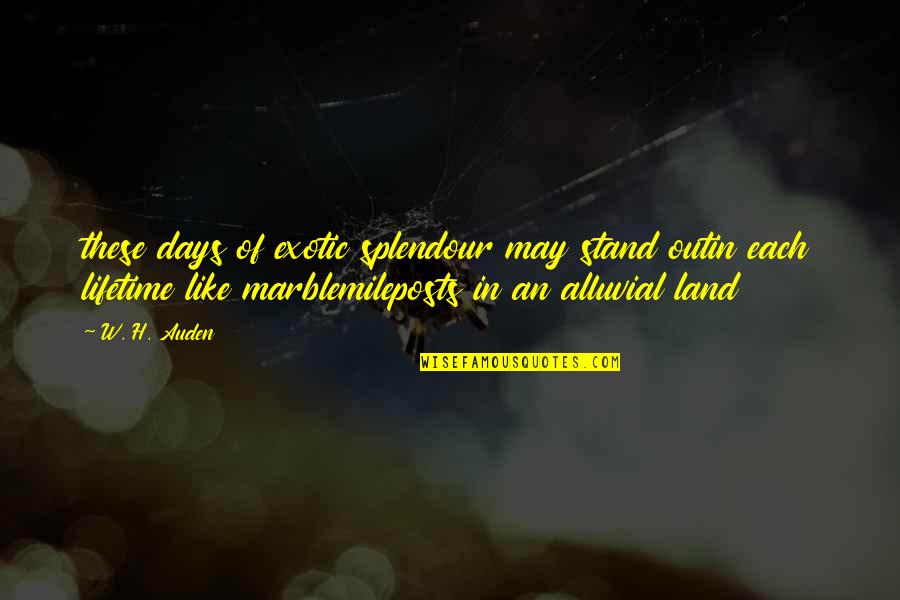 Blaow Meme Quotes By W. H. Auden: these days of exotic splendour may stand outin Blaow Meme Quotes By W. H. Auden: these days of exotic splendour may stand outin
