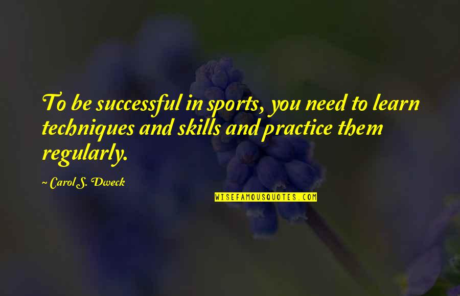 Blapp Quotes By Carol S. Dweck: To be successful in sports, you need to