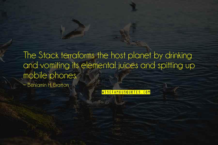 Blarney Quotes By Benjamin H. Bratton: The Stack terraforms the host planet by drinking