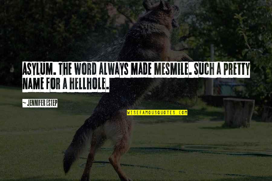 Blarrgh Quotes By Jennifer Estep: Asylum. The word always made mesmile. Such a