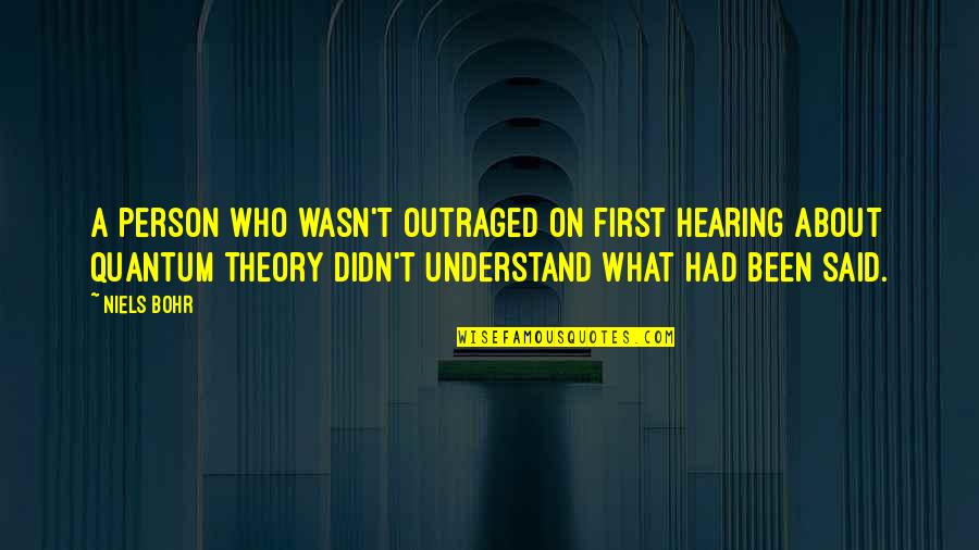 Blasberg Rubin Quotes By Niels Bohr: A person who wasn't outraged on first hearing Blasberg Rubin Quotes By Niels Bohr: A person who wasn't outraged on first hearing