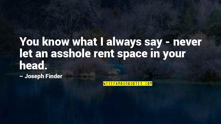 Blaschke Quotes By Joseph Finder: You know what I always say - never
