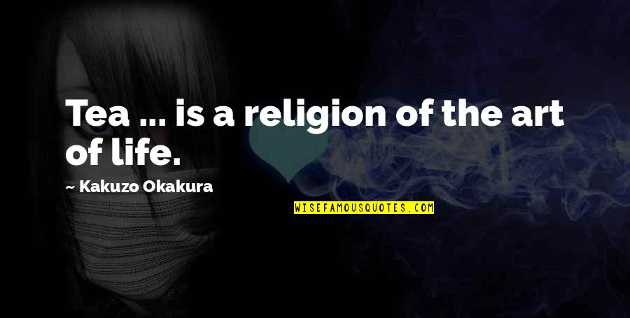 Blashill Family Crest Quotes By Kakuzo Okakura: Tea ... is a religion of the art Blashill Family Crest Quotes By Kakuzo Okakura: Tea ... is a religion of the art