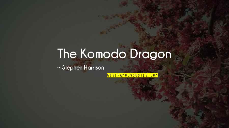 Blashill Obituary Quotes By Stephen Harrison: The Komodo Dragon Blashill Obituary Quotes By Stephen Harrison: The Komodo Dragon