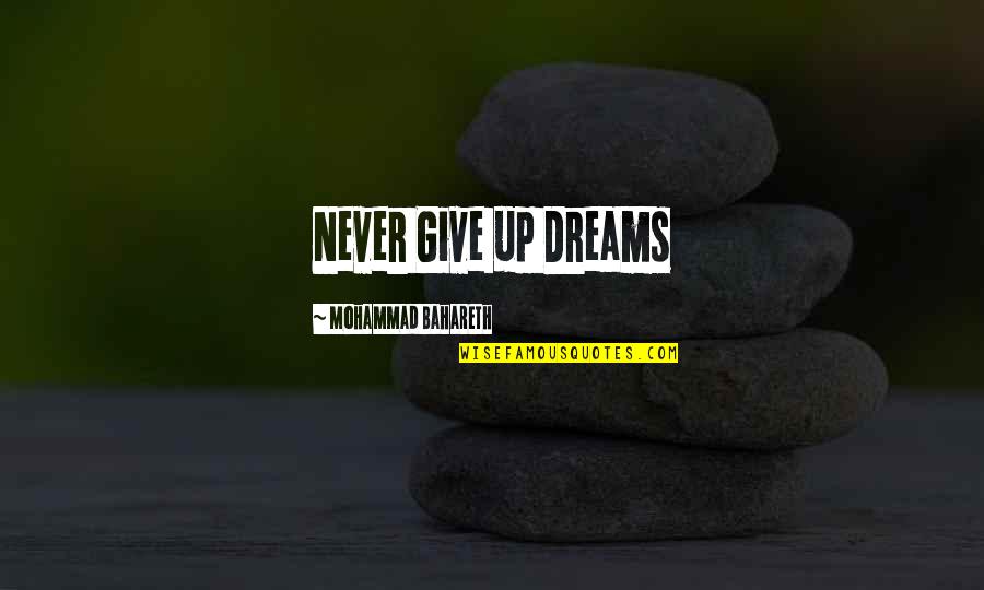 Blashphemous Quotes By Mohammad Bahareth: Never Give up Dreams