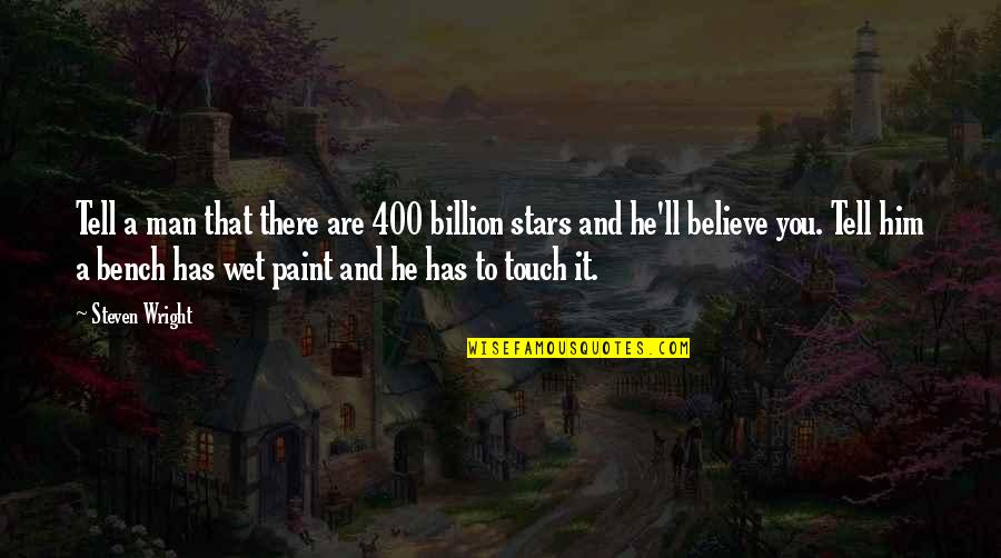 Blashphemous Quotes By Steven Wright: Tell a man that there are 400 billion